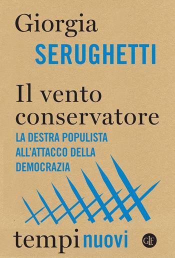 Il vento conservatore. La destra populista all'attacco della democrazia - Giorgia Serughetti - Libro Laterza 2021, Tempi nuovi | Libraccio.it