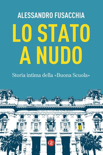 Lo Stato a nudo. Storia intima della «Buona Scuola» - Alessandro Fusacchia - Libro Laterza 2022, I Robinson. Letture | Libraccio.it