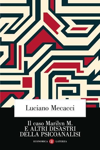 Il caso Marilyn M. E altri disastri della psicoanalisi. Nuova ediz. - Luciano Mecacci - Libro Laterza 2022, Economica Laterza | Libraccio.it