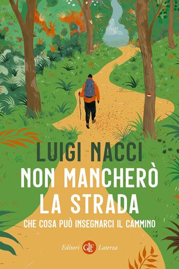 Non mancherò la strada. Che cosa può insegnarci il cammino - Luigi Nacci - Libro Laterza 2022, I Robinson. Letture | Libraccio.it