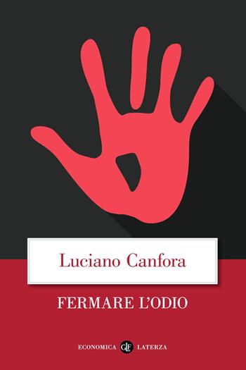 Fermare l'odio - Luciano Canfora - Libro Laterza 2021, Economica Laterza | Libraccio.it