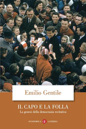 Il capo e la folla. La genesi della democrazia recitativa. Nuova ediz. - Emilio Gentile - Libro Laterza 2021, Economica Laterza | Libraccio.it