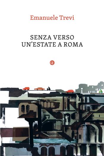 Senza verso. Un'estate a Roma - Emanuele Trevi - Libro Laterza 2021, I Robinson. Letture | Libraccio.it