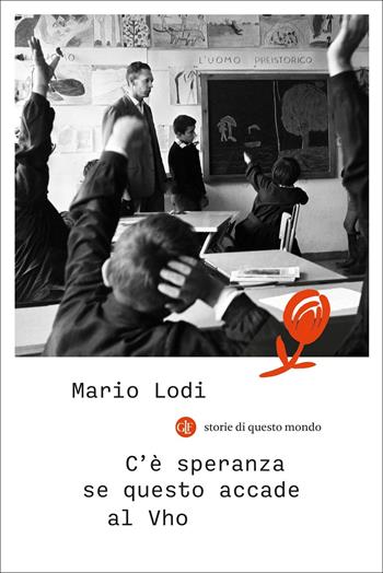 C'è speranza se questo accade al Vho - Mario Lodi - Libro Laterza 2022, I Robinson. Letture. Storie di questo mondo | Libraccio.it