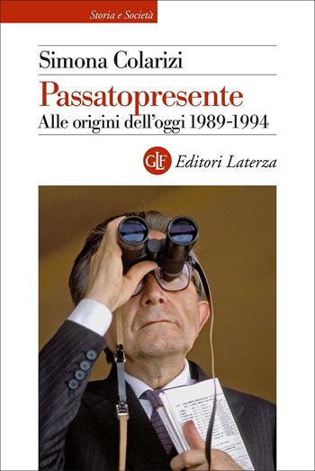 Passatopresente. Alle origini dell'oggi 1989-1994 - Simona Colarizi - Libro Laterza 2022, Storia e società | Libraccio.it