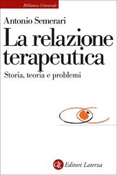 La relazione teraupetica. Storia, teoria e problemi