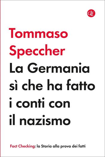La Germania sì che ha fatto i conti con il nazismo - Tommaso Speccher - Libro Laterza 2022, I Robinson. Fact Checking | Libraccio.it