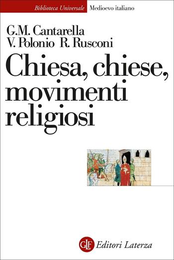 Chiesa, Chiese, movimenti religiosi. Nuova ediz. - Glauco Maria Cantarella, Valeria Polonio, Roberto Rusconi - Libro Laterza 2022, Biblioteca universale Laterza | Libraccio.it