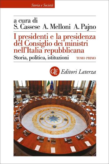 I presidenti e la presidenza del Consiglio dei ministri nell'Italia repubblicana. Storia, politica, istituzioni - Alberto Melloni, Alessandro Pajno - Libro Laterza 2022, Storia e società | Libraccio.it