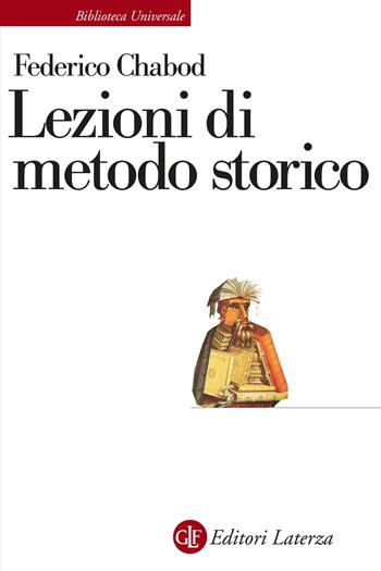Lezioni di metodo storico - Federico Chabod - Libro Laterza 2021, Biblioteca universale Laterza | Libraccio.it