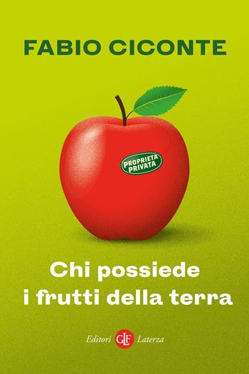 Chi possiede i frutti della terra - Fabio Ciconte - Libro Laterza 2022, I Robinson. Letture | Libraccio.it