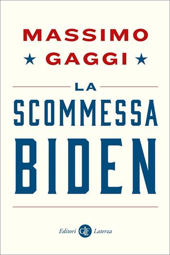 La scommessa Biden - Massimo Gaggi - Libro Laterza 2022, I Robinson | Libraccio.it