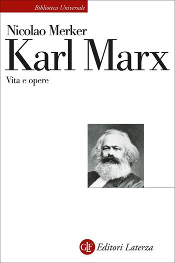 Karl Marx. Vita e opere - Nicolao Merker - Libro Laterza 2022, Biblioteca universale Laterza | Libraccio.it