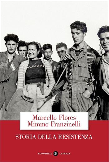 Storia della Resistenza - Marcello Flores, Mimmo Franzinelli - Libro Laterza 2022, Economica Laterza | Libraccio.it