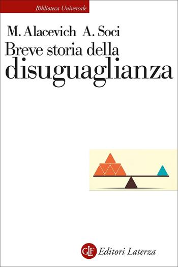 Breve storia della disuguaglianza - Michele Alacevich, Anna Soci - Libro Laterza 2022, Biblioteca universale Laterza | Libraccio.it