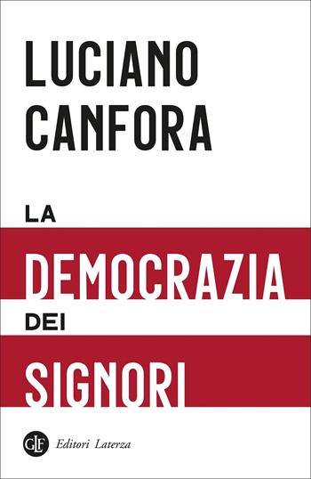 La democrazia dei signori - Luciano Canfora - Libro Laterza 2022, I Robinson. Letture | Libraccio.it