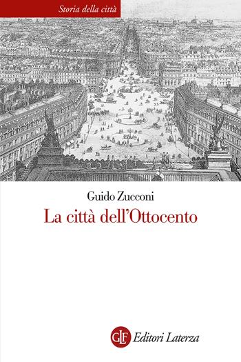 La città dell'Ottocento. Nuova ediz. - Guido Zucconi - Libro Laterza 2022, Storia della città | Libraccio.it