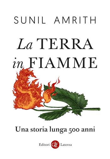 La Terra in fiamme. Una storia lunga 500 anni - Sunil Amrith - Libro Laterza 2025, I Robinson. Letture | Libraccio.it