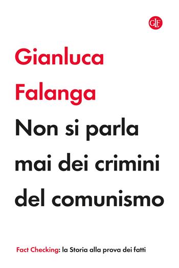 Non si parla mai dei crimini del comunismo - Gianluca Falanga - Libro Laterza 2022, I Robinson. Fact Checking | Libraccio.it