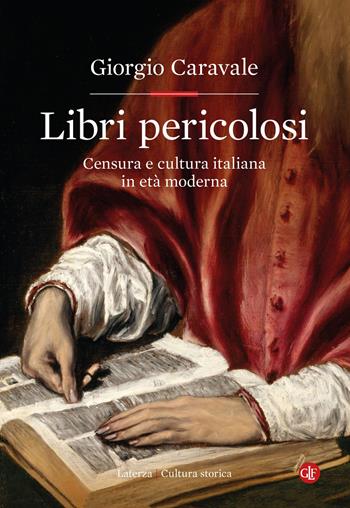 Libri pericolosi. Censura e cultura italiana in età moderna - Giorgio Caravale - Libro Laterza 2022, Cultura storica | Libraccio.it