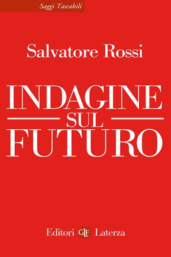 Indagine sul futuro - Salvatore Rossi - Libro Laterza 2022, Saggi tascabili Laterza | Libraccio.it