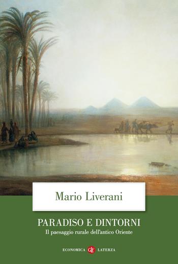 Paradiso e dintorni. Il paesaggio rurale dell'antico Oriente - Mario Liverani - Libro Laterza 2022, Economica Laterza | Libraccio.it