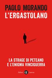 L' ergastolano. La strage di Peteano e l'enigma Vinciguerra