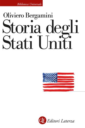Storia degli Stati Uniti - Oliviero Bergamini - Libro Laterza 2023, Biblioteca universale Laterza | Libraccio.it