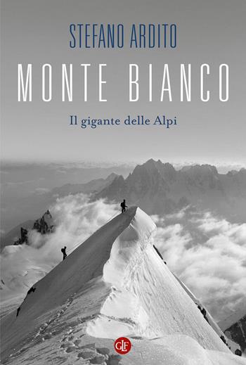 Monte Bianco. Il gigante delle Alpi - Stefano Ardito - Libro Laterza 2022, I Robinson. Letture | Libraccio.it