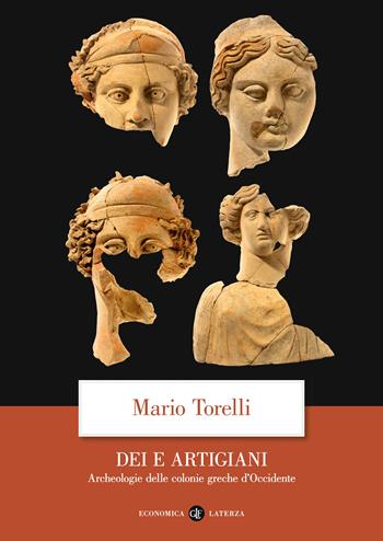 Dei e artigiani. Archeologia delle colonie greche d'Occidente - Mario Torelli - Libro Laterza 2022, Economica Laterza | Libraccio.it