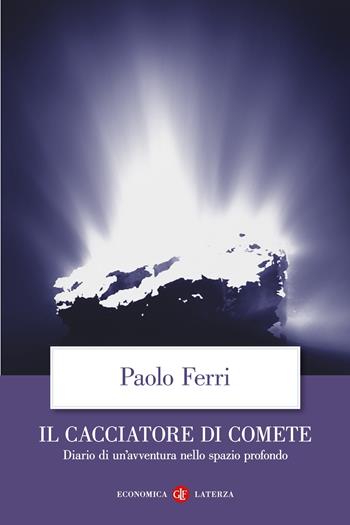 Il cacciatore di comete. Diario di un'avventura nello spazio profondo - Paolo Ferri - Libro Laterza 2022, Economica Laterza | Libraccio.it