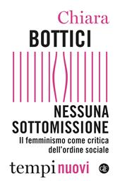 Nessuna sottomissione. Il femminismo come critica dell’ordine sociale