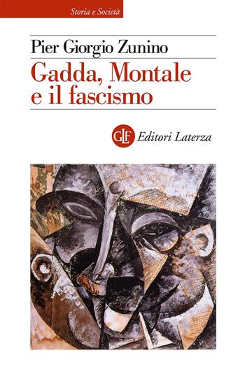 Gadda, Montale e il fascismo - Pier Giorgio Zunino - Libro Laterza 2023, Storia e società | Libraccio.it