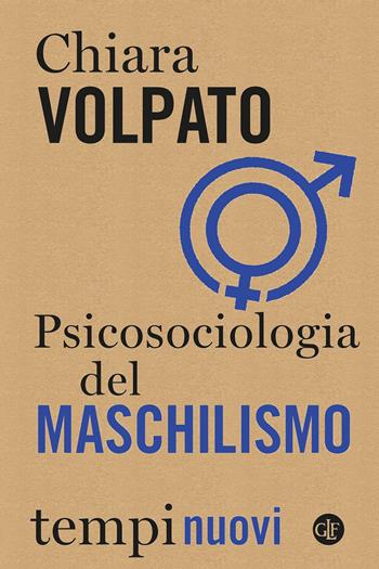 Psicosociologia del maschilismo - Chiara Volpato - Libro Laterza 2022, Tempi nuovi | Libraccio.it