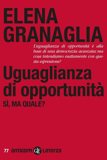 Uguaglianza di opportunità. Si, ma quale? - Elena Granaglia - Libro Laterza 2022, Anticorpi | Libraccio.it