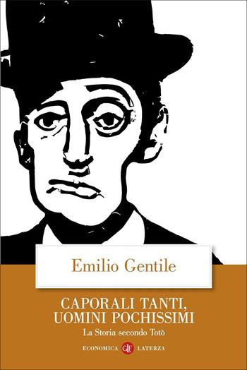 Caporali tanti, uomini pochissimi. La storia secondo Totò - Emilio Gentile - Libro Laterza 2022, Economica Laterza | Libraccio.it