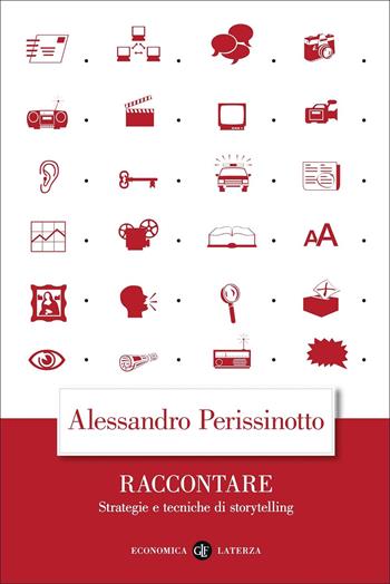 Raccontare. Strategie e tecniche di storytelling - Alessandro Perissinotto - Libro Laterza 2022, Economica Laterza | Libraccio.it
