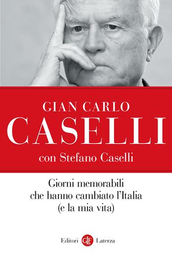 Giorni memorabili che hanno cambiato l’Italia (e la mia vita) - Gian Carlo Caselli, Stefano Caselli - Libro Laterza 2023, I Robinson. Letture | Libraccio.it