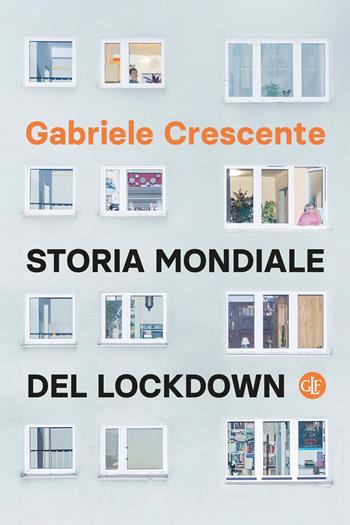 Storia mondiale del lockdown - Gabriele Crescente - Libro Laterza 2022, I Robinson. Letture | Libraccio.it