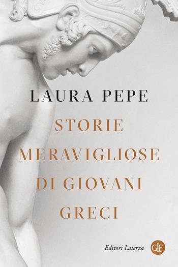 Storie meravigliose di giovani greci - Laura Pepe - Libro Laterza 2022, I Robinson. Letture | Libraccio.it