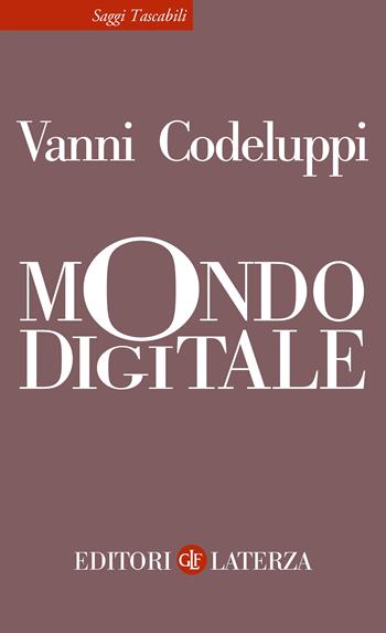 Mondo digitale - Vanni Codeluppi - Libro Laterza 2022, Saggi tascabili Laterza | Libraccio.it