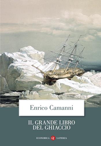 Il grande libro del ghiaccio - Enrico Camanni - Libro Laterza 2022, Economica Laterza | Libraccio.it