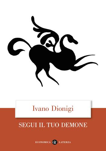 Segui il tuo demone. Quattro precetti più uno - Ivano Dionigi - Libro Laterza 2022, Economica Laterza | Libraccio.it