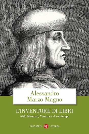 L' inventore di libri. Aldo Manuzio, Venezia e il suo tempo - Alessandro Marzo Magno - Libro Laterza 2022, Economica Laterza | Libraccio.it