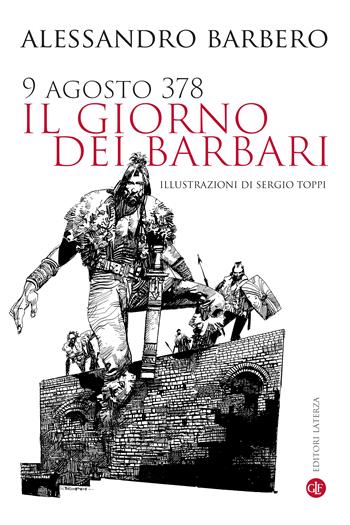 9 agosto 378. Il giorno dei barbari. Nuova ediz. - Alessandro Barbero - Libro Laterza 2022, I Robinson. Letture | Libraccio.it