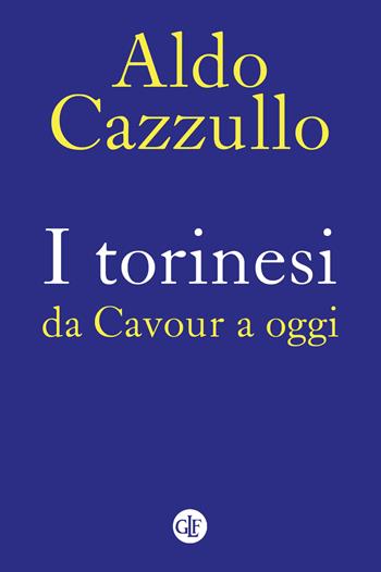 I torinesi da Cavour a oggi. Nuova ediz. - Aldo Cazzullo - Libro Laterza 2022, I Robinson. Letture | Libraccio.it