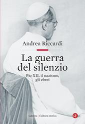 La guerra del silenzio. Pio XII, il nazismo, gli ebrei