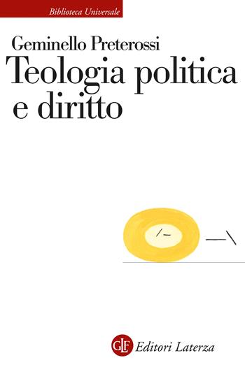 Teologia politica e diritto - Geminello Preterossi - Libro Laterza 2022, Biblioteca universale Laterza | Libraccio.it