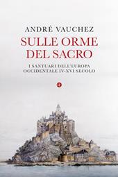 Sulle orme del sacro. I santuari dell'Europa occidentale. IV-XVI secolo