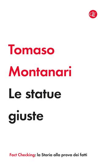 Le statue giuste - Tomaso Montanari - Libro Laterza 2024, I Robinson. Fact Checking | Libraccio.it